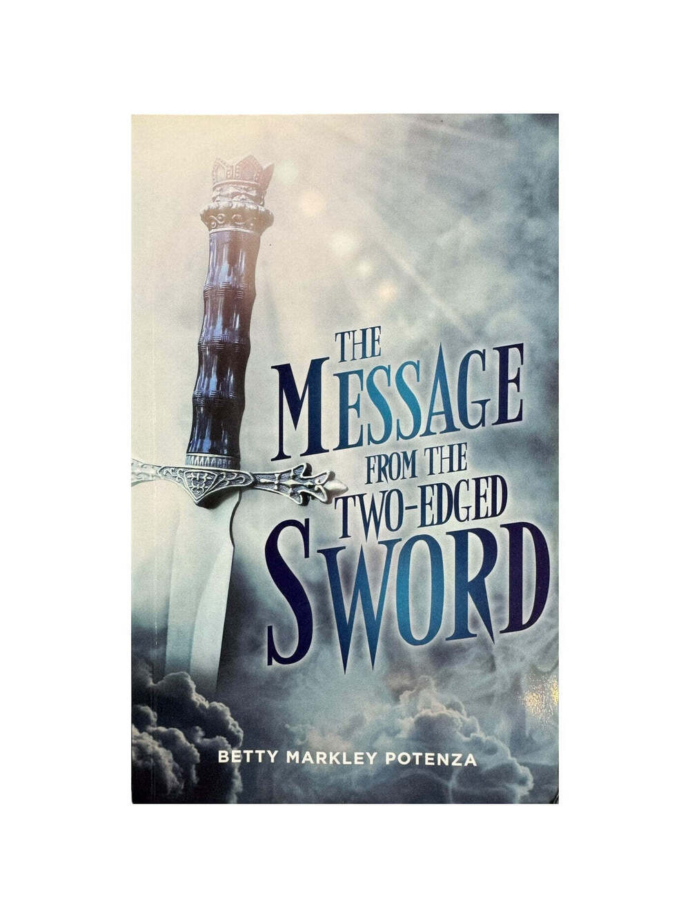 The Message from the Two-Edged Sword by Betty Markley Potenza (Paperback)